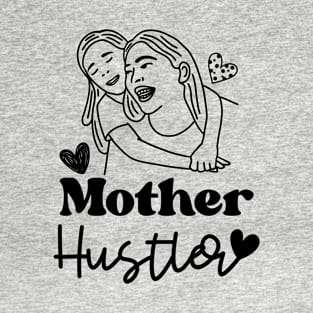 Mother hustler T-Shirt